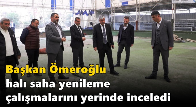 Başkan Ömeroğlu Halı Saha Yenileme Çalışmalarını Yerinde İnceledi