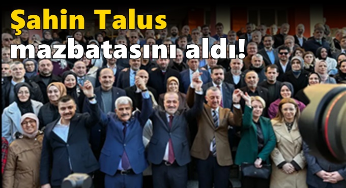 Şahin Talus mazbatasını aldı