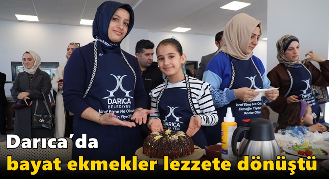 Darıca’da bayat ekmekler lezzete dönüştü