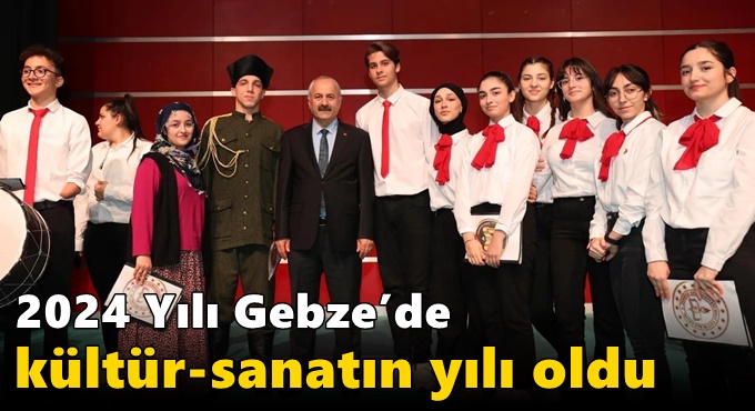 2024 Yılı Gebze’de kültür-sanatın yılı oldu