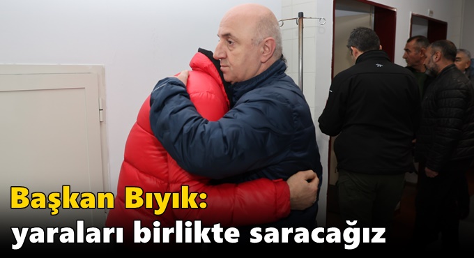 Bıyık: ‘Yaraları birlikte saracağız’