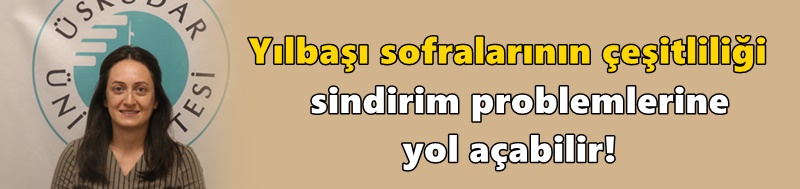 Yılbaşı sofrasında sağlık ve lezzet dengesi için öneriler!