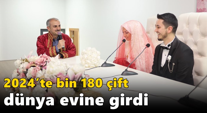 2024’te bin 180 çift dünya evine girdi