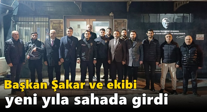 Başkan Şakar ve ekibi yeni yıla sahada girdi