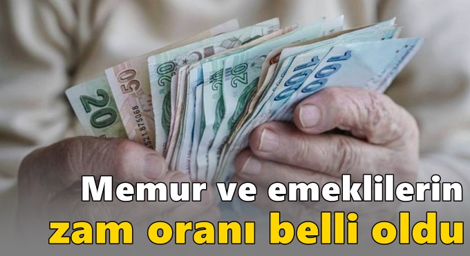 Memur ve emeklilerin zam oranı belli oldu