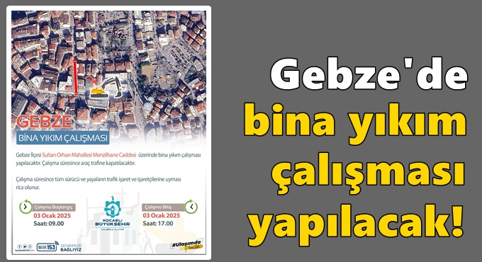 Gebze bina yıkım çalışması: Cadde trafiğe kapatılacak