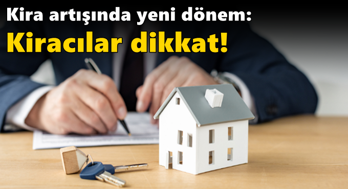 Kira artışında yeni dönem: Kiracılar dikkat!