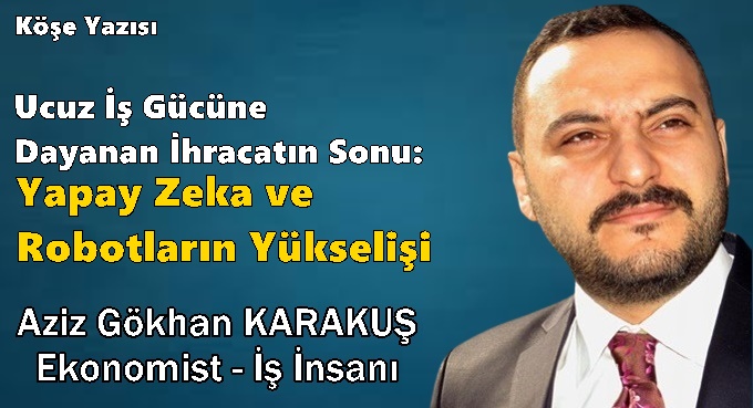 Ucuz İş Gücüne Dayanan İhracatın Sonu: Yapay Zeka ve Robotların Yükselişi