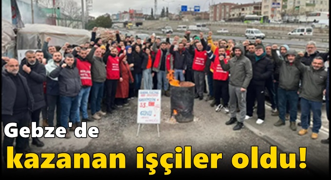 Gebze'de kazanan işçiler oldu!