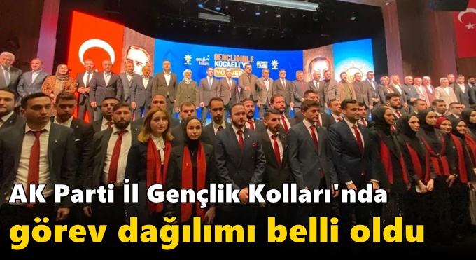 AK Parti İl Gençlik Kolları'nda görev dağılımı belli oldu