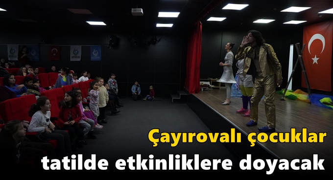 Çayırovalı çocuklar tatilde etkinliklere doyacak