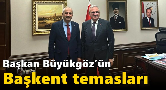 Başkan Büyükgöz’ün Başkent Temasları