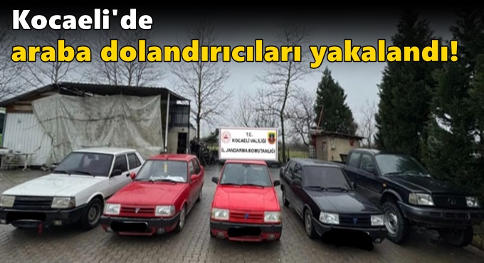 Kocaeli'de araba dolandırıcıları yakalandı!