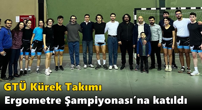 GTÜ Kürek Takımı Ergometre Şampiyonası’na katıldı