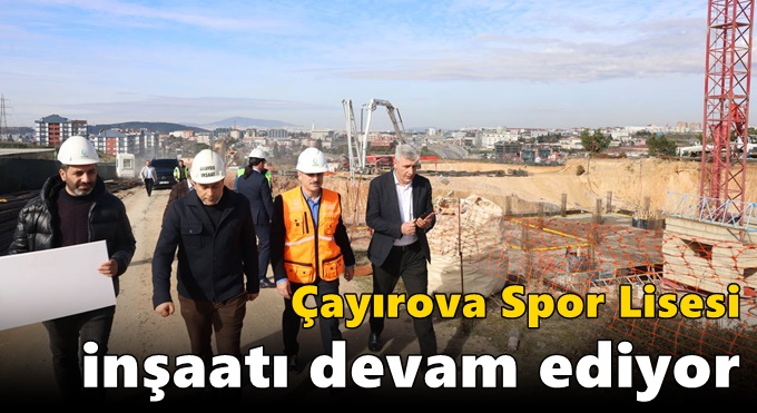 Çayırova Spor Lisesi inşaatı devam ediyor