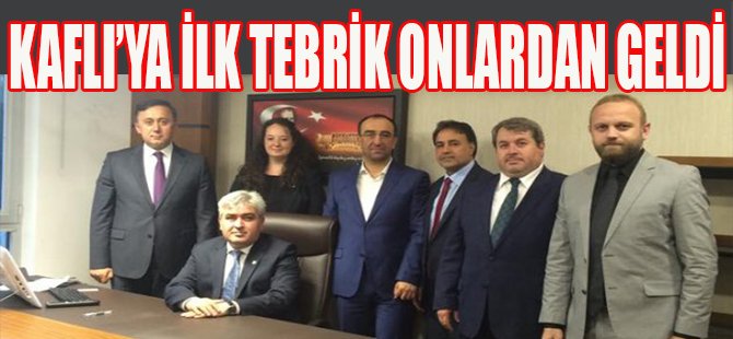 Kaflı'ya İlk Tebrik Onlardan Geldi