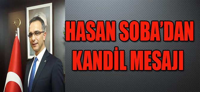 Hasan Soba'dan Kandil Mesajı