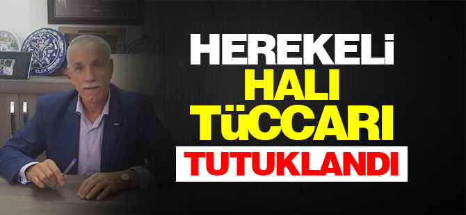 Herekeli halı tüccarı tutuklandı