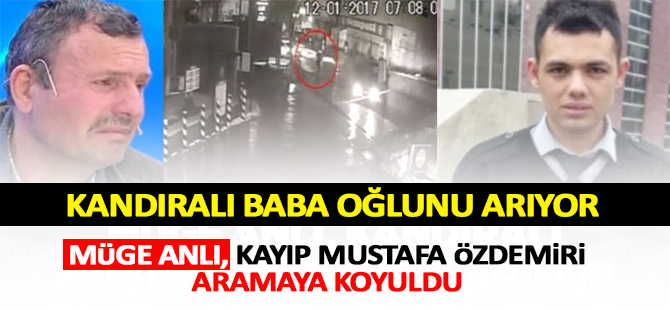 Müge anlı, Kandıralı Mustafa Özdemir'i aramaya koyuldu