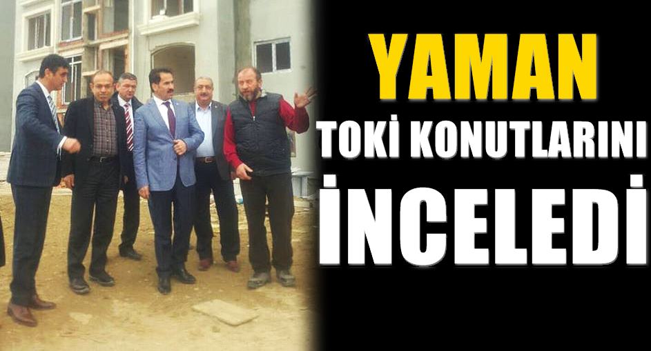 Yaman, konutları inceledi