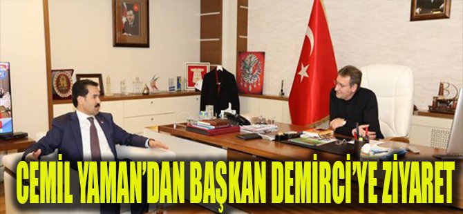 Cemil Yaman'dan Başkan Demirci'ye Ziyaret