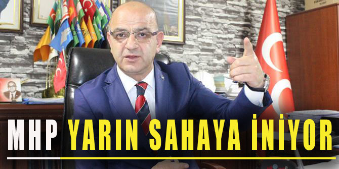 MHP, yarın sahaya iniyor