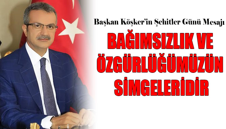 Başkan Köşker’in  Şehitler Günü Mesajı