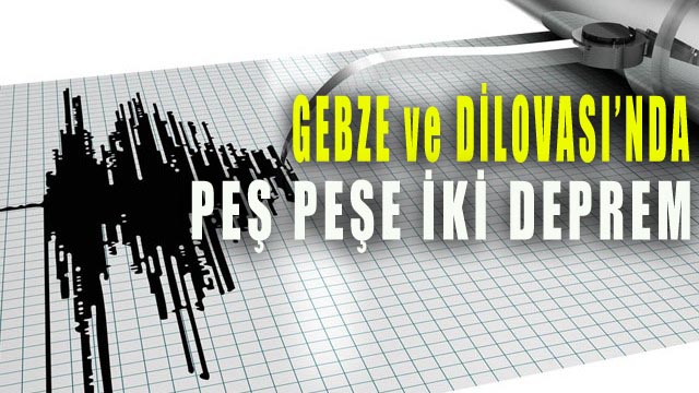 Gebze ve Dilovası'nda peş peşe iki deprem oldu