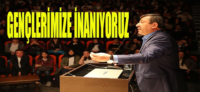 Gençlerimize İnanıyoruz