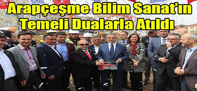 Arapçeşme Bilim Sanat’ın Temeli Dualarla Atıldı