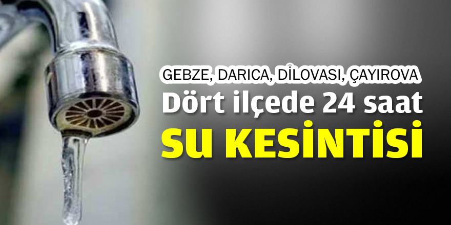 Dört ilçede 24 saat su kesintisi