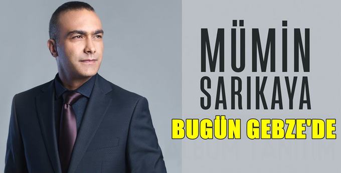 Mümin Sarıkaya bugün Gebze'ye geliyor