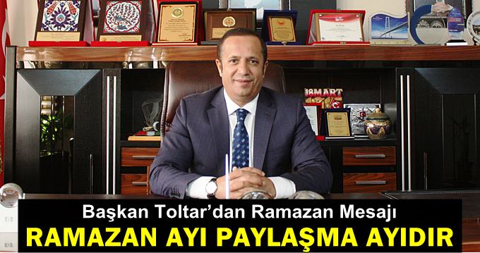 Başkan Toltar’dan Ramazan Mesajı