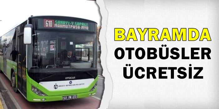 Bayramda otobüsler ücretsiz