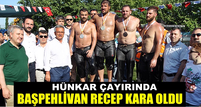 Hünkar Çayırı’nda başpehlivan Recep Kara