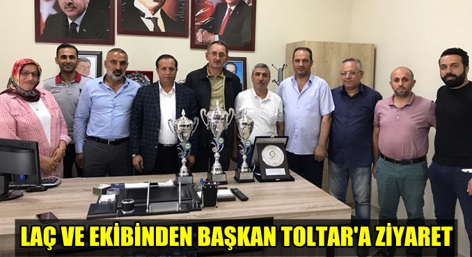 Laç ve ekibinden Başkan Toltar'a ziyaret