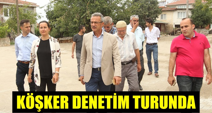 Köşker’den denetim turu