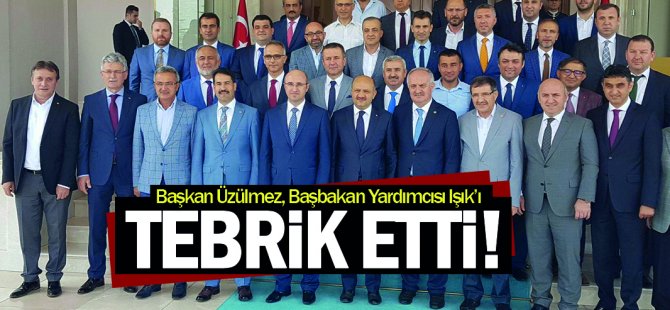 Başkan Üzülmez, Başbakan Yardımcısı Işık’ı Tebrik Etti