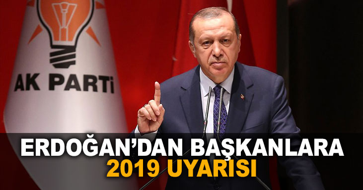 Erdoğan'dan 2019 uyarısı!