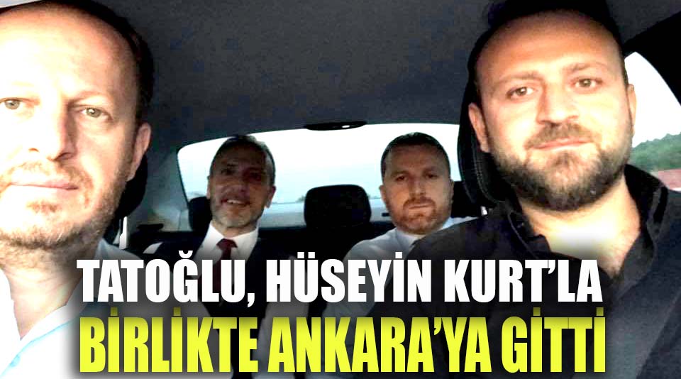 Tatoğlu, Kurt'la birlikte Ankara'ya gitti