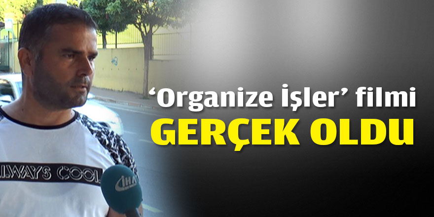 ‘Organize İşler’ filmi Darıca'da gerçek oldu