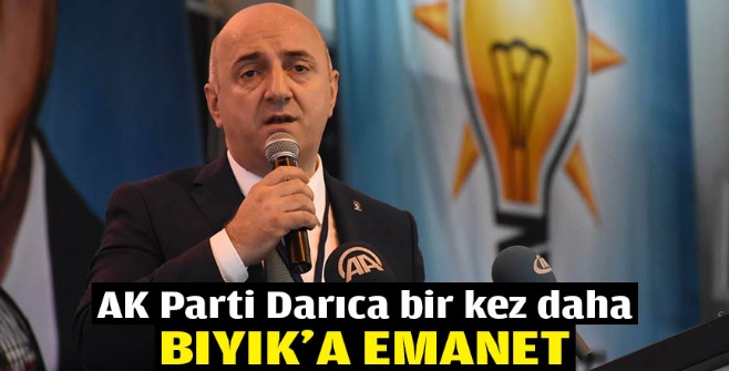 AK Parti Darıca bir kez daha Bıyık’a emanet