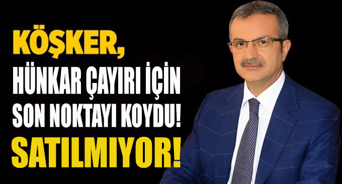 "Hünkar Çayırı satılmıyor"