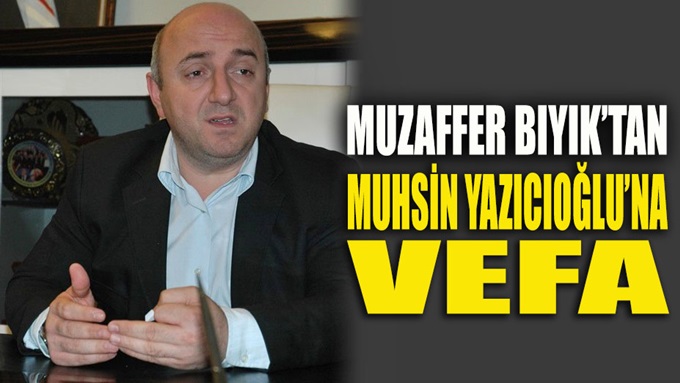 Bıyık'tan Yazıcıoğlu'na vefa!