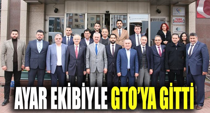 Ayar ve ekibinden GTO'ya ziyaret