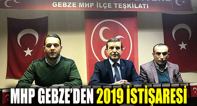 Gebze MHP, 2019 seçimini istişare etti