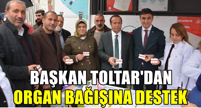 Başkan Toltar’dan, organ bağışına destek