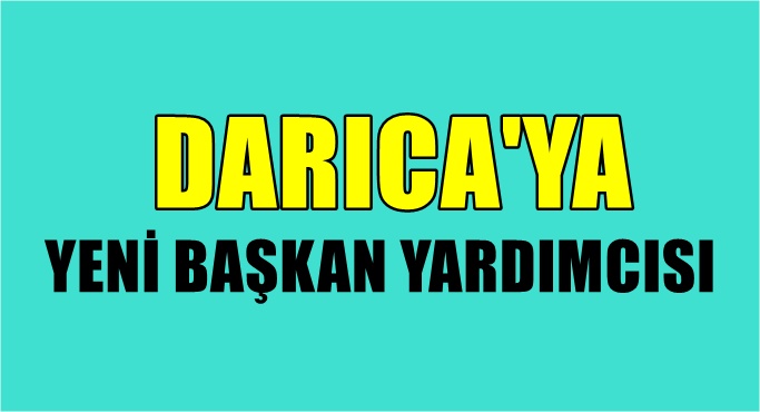 Darıca Belediyesi'ne Yeni Belediye Başkan Yardımcısı!