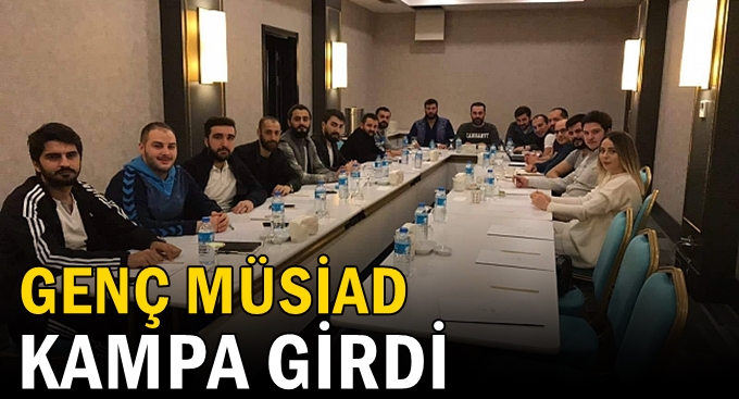 Genç Müsiad Gebze Bolu'da kampa girdi