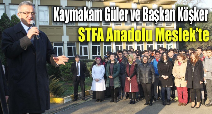 Kaymakam Güler ve Başkan Köşker STFA Anadolu Meslek’te